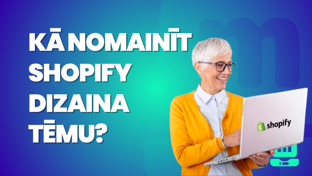 Kā nomainīt Shopify tēmu